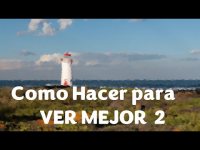 Que hacer para ver mejor 2 Que hacer para ver mejor 2